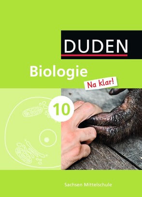 Biologie Na klar! – Mittelschule Sachsen – 10. Schuljahr von Becker,  Frank-Michael, Berger,  Jan M., Biere-Mescheder,  Monika, Firtzlaff,  Karl-Heinz, Goldberg,  Axel, Härter,  Cornelia, Kaltenborn,  Heidemarie, Kemnitz,  Edeltraud, Möllmer,  Pia-Katrin, Pews-Hocke,  Christa, Probst,  Wilfried, Quaisser,  Christiane, Schubert,  Ralph, Schuchardt,  Petra, Wehser,  Adria, Weidemann,  Birgit, Zabel,  Erwin, Ziebell,  Elke