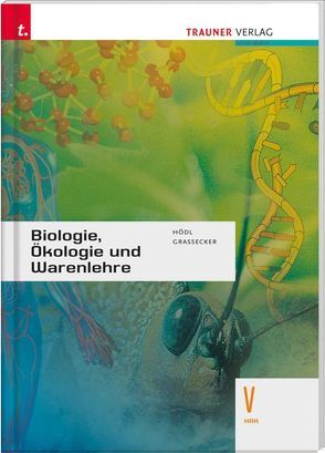 Biologie, Ökologie und Warenlehre V HAK von Grassecker,  Wolfgang, Hödl,  Erika