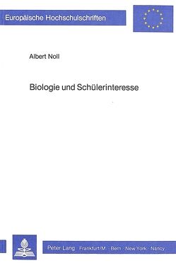 Biologie und Schülerinteresse von Noll,  Albert