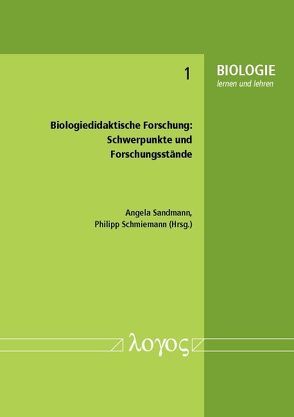 Biologiedidaktische Forschung: Schwerpunkte und Forschungsstände von Sandmann,  Angela, Schmiemann,  Philipp