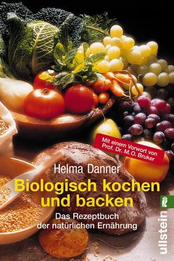 Biologisch Kochen und Backen von Danner,  Helma