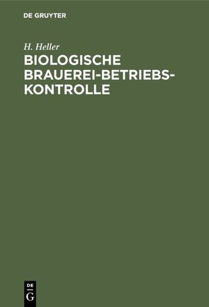 Biologische Brauerei-Betriebs-Kontrolle von Heller,  H.
