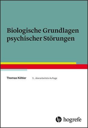 Biologische Grundlagen psychischer Störungen von Köhler,  Thomas