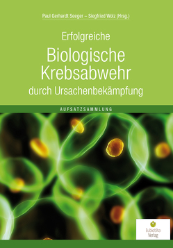 Biologische Krebsabwehr von Seeger,  Paul G, Wolz,  Siegfried