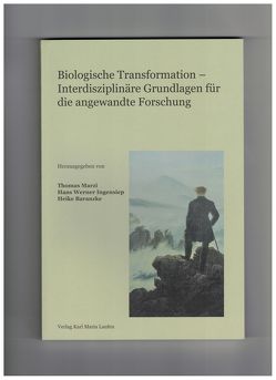 Biologische Transformation – Interdisziplinäre Grundlagen für die angewandte Forschung von Baranzke,  Heike, Ingensiep,  Hans Werner, Marzi,  Thomas