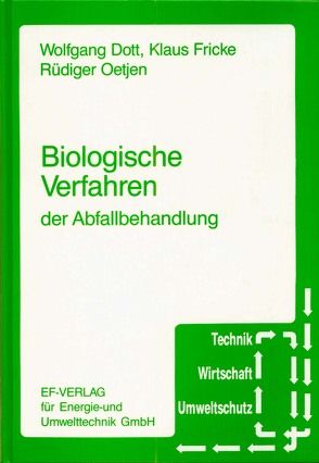Biologische Verfahren der Abfallbehandlung von Bielefeld,  Hella F, Dott,  Wolfgang, Fricke,  Klaus, Oetjen,  Rüdiger