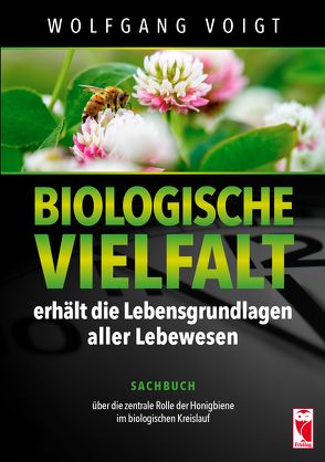 Biologische Vielfalt erhält die Lebensgrundlage aller Lebewesen von Voigt,  Wolfgang