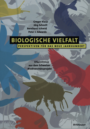 Biologische Vielfalt Perspektiven für das Neue Jahrhundert von Edwards,  Peter J., Klaus,  Gregor, Schmid,  Bernhard, Schmill,  Jörg