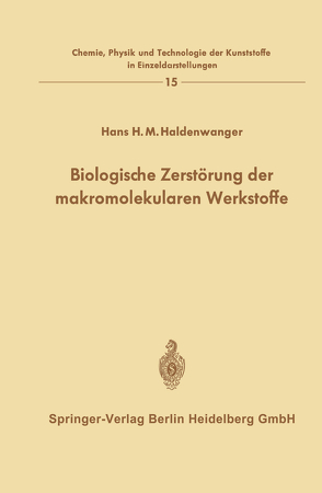 Biologische Zerstörung der makromolekularen Werkstoffe von Haldenwanger,  Hans H.M.