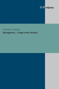 Biologismus – Folge einer Illusion von Velden,  Manfred