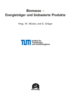 Biomasse – Energieträger und biobasierte Produkte von Gröger,  Gabriele, Mücke,  Wolfgang