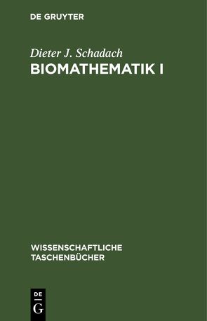 Biomathematik I von Schadach,  Dieter J.
