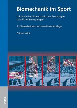 Biomechanik im Sport von Ebing,  Jens, Fritzenberg,  Martin, Kittel,  Rene, Krueger,  Tom, Ohlert,  Henning, Thielscher,  Wolfgang, Wick,  Dietmar