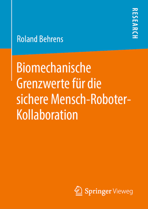 Biomechanische Grenzwerte für die sichere Mensch-Roboter-Kollaboration von Behrens,  Roland