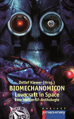 BIOMECHANOMICON von Andersen,  Magnus, Frischer,  Christoph, Gerdes,  Ronja, Grade,  David, Habenicht,  Tobias, Hensel,  Lisa-Katharina, Hetterling,  Hans Jürgen, Horvath,  Nina, Klewer,  Detlef, Krenn,  Florian, Noah,  Anna, Pukall,  Alexa, Ritter,  Regine D., Sack,  Victoria, Spirlin,  Gard, Sturmbluth,  Henrik