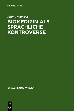 Biomedizin als sprachliche Kontroverse von Domasch,  Silke