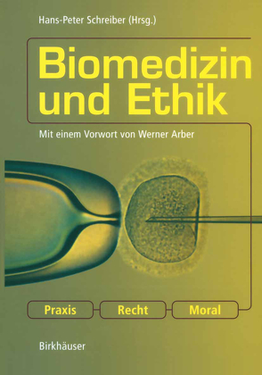 Biomedizin und Ethik von Arber,  Werner, Schreiber,  Hans-Peter