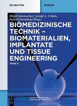 Biomedizinische Technik / Biomaterialien, Implantate und Tissue Engineering von Glasmacher,  Birgit, Müller,  Marc, Sternberg,  Katrin, Urban,  Gerald A.