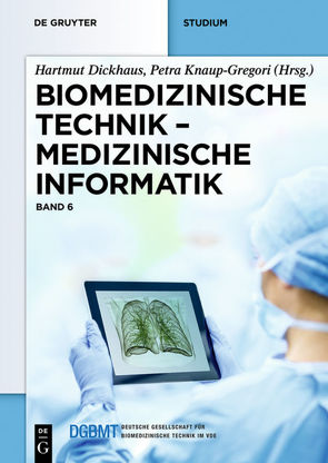 Biomedizinische Technik / Medizinische Informatik von Dickhaus,  Hartmut, Knaup-Gregori,  Petra