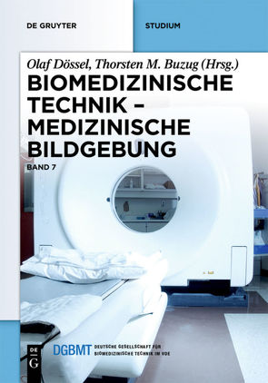 Biomedizinische Technik / Medizinische Bildgebung von Buzug,  Thorsten M., Dössel,  Olaf