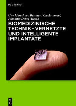 Biomedizinische Technik – Vernetzte und intelligente Implantate von Clasbrummel,  Bernhard, Dehm,  Johannes, Marschner,  Uwe