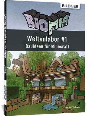 BIOMIA – Weltenlabor #1 Bauanleitungen für Minecraft von Zintzsch,  Andreas