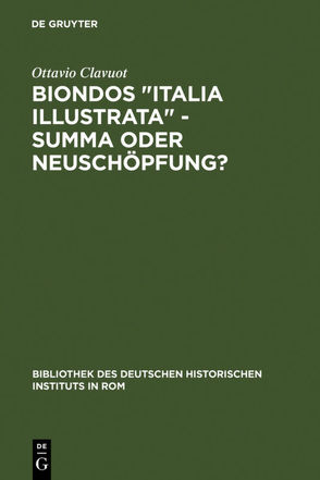 Biondos „Italia illustrata“ – Summa oder Neuschöpfung? von Clavuot,  Ottavio