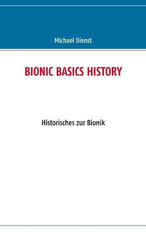 BIONIC BASICS HISTORY von Dienst,  Michael