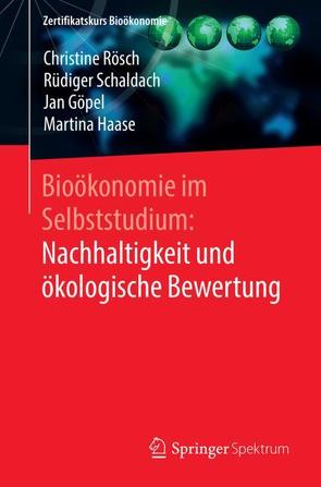 Bioökonomie im Selbststudium: Nachhaltigkeit und ökologische Bewertung von Göpel,  Jan, Haase,  Martina, Rösch,  Christine, Schaldach,  Rüdiger