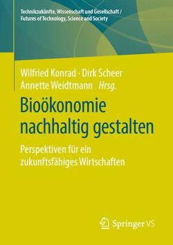 Bioökonomie nachhaltig gestalten von Konrad,  Wilfried, Scheer,  Dirk, Weidtmann,  Annette