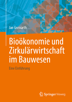 Bioökonomie und Zirkulärwirtschaft im Bauwesen von Grossarth,  Jan