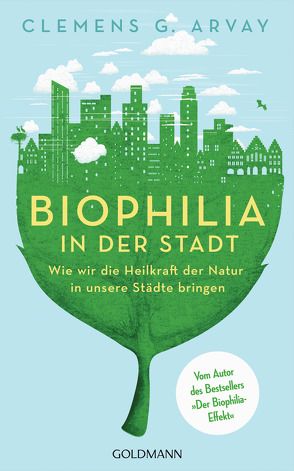 Biophilia in der Stadt von Arvay,  Clemens G., Hüther,  Gerald