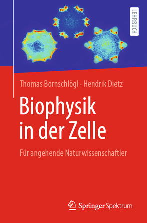 Biophysik in der Zelle von Bornschlögl,  Thomas, Dietz,  Hendrik