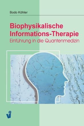 Biophysikalische Informations-Therapie von Köhler,  Bodo