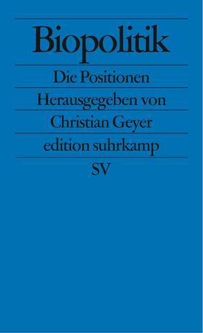 Biopolitik von Augstein,  Jakob, Bahners,  Patrick, Bartram,  Claus, Beck-Gernsheim,  Elisabeth, Benda,  Ernst, Böckenförde,  Ernst-Wolfgang, Däubler-Gmelin,  Herta, Dreier,  Horst, Fischer,  Andrea, Flöhl,  Rainer, Frühwald,  Walter, Geyer,  Christian, Haker,  Hille, Höffe,  Otfried, Höfling,  Wolfram, Kempermann,  Gerd, Markl,  Hubert, Merkel,  Reinhard, Naumann,  Michael, Renesse,  Margot von, Riedel,  Ulrike, Ritter,  Henning, Roellecke,  Gerd, Sahm,  Stephan, Schirrmacher,  Frank, Schroeder,  Gerhard, Schwägerl,  Christian, Siemons,  Mark, Spaemann,  Robert, Winnacker,  Ernst-Ludwig, Wisser,  Josef