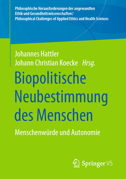 Biopolitische Neubestimmung des Menschen von Hattler,  Johannes, Koecke,  Johann Christian