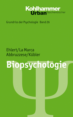 Biopsychologie von Abbruzzese,  Elvira, Ehlert,  Ulrike, Kübler,  Ulrike, La Marca,  Roberto, Leplow,  Bernd, von Salisch,  Maria