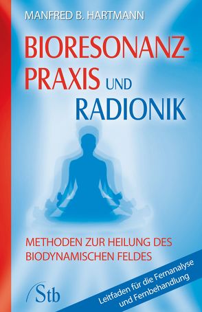 Bioresonanz-Praxis und Radionik von Hartmann,  Manfred B.