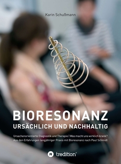 Bioresonanz – ursächlich und nachhaltig von Schußmann,  Karin