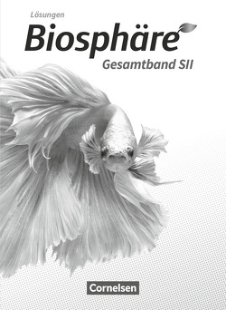 Biosphäre Sekundarstufe II – 2.0 – Allgemeine Ausgabe – Gesamtband von Becker,  Joachim, Gröne,  Christian, Jatzwauk,  Daniela, Kraemer,  Birgit, Küster,  Hansjörg, Nixdorf,  Delia