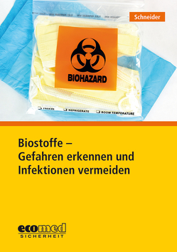 Biostoffe – Gefahren erkennen und Infektionen vermeiden von Schneider,  Gerald