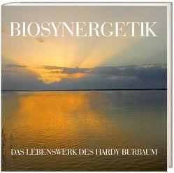 Biosynergetik – Das Leben des Hardy Burbaum von Burbaum,  Christa, Burbaum,  Hardy, Ulmer,  Günter A.