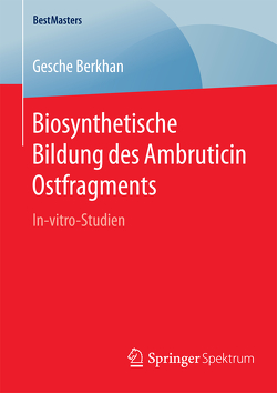 Biosynthetische Bildung des Ambruticin Ostfragments von Berkhan,  Gesche