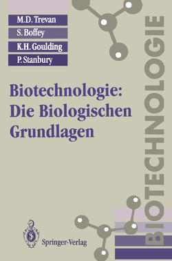 Biotechnologie: Die Biologischen Grundlagen von Boffey,  S., Goulding,  K.H., Jung,  B., Stanbury,  P., Trevan,  M.D.