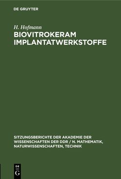 Biovitrokeram Implantatwerkstoffe von Berger,  G., Hofmann,  H, Thieme,  V, Wihsmann,  F. G.