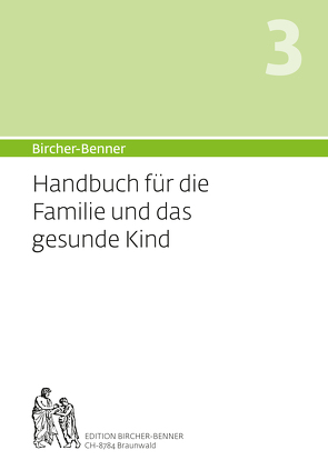 Bircher-Benner Handbuch 3 für die Familie und das Kind von Andres,  Bircher, Bircher,  Anne-Cécile, Bircher,  Lilli, Bircher,  Pascal