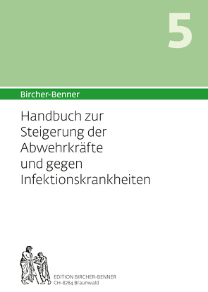 Bircher-Benner Handbuch 5 zur Steigerung der Abwehrkräfte und gegen die Infektanfälligkeit von Bircher,  Andres