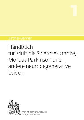 Bircher-Benner Handbuch Nr. 1 Handbuch für Multiple-Sklerose-Kranke, Morbus Parkinson und andere neurodegenerative Leiden von Bircher,  Andres, Bircher,  Anne-Cécile, Bircher,  Lilli, Bircher,  Pascal