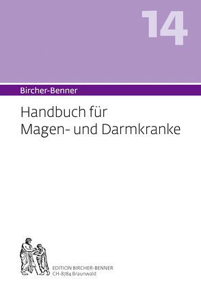 Bircher-Benner (Hand)buch Nr.14 für Magen- und Darmkranke mit Rezeptteil und ausgearbeiteter Kurplan aus einem ärztlichen Zentrum modernster Heilkunst. von Bircher,  Andres Dr.med., Bircher,  Anne-Cécile, Bircher,  Lilli, Bircher,  Pascal