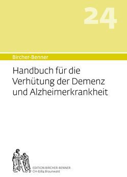Bircher-Benner Handbuch Nr. 24 für die Verhütung der Demenz und Alzheimerkrankheit von Bircher,  Andres Dr.med., Bircher,  Anne-Cécile, Bircher,  Lilli, Bircher,  Pascal
